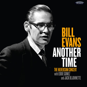 Bill Evans Another Time: The Hilversum Concert [CD] | Resonance 