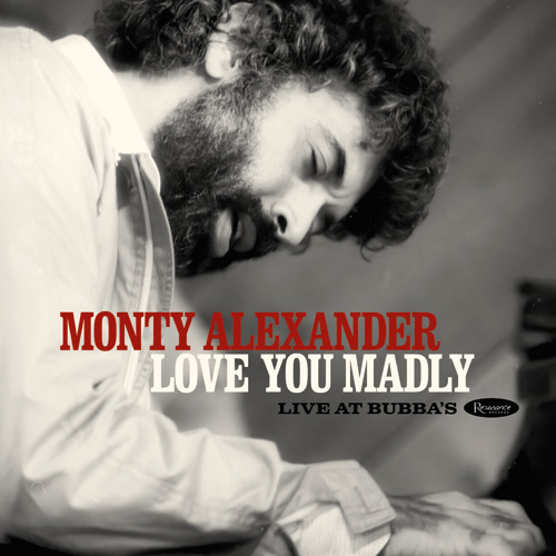 Monty Alexander Love You Madly Live At Bubba S Cd Resonance Records
